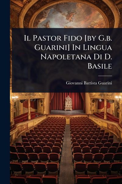 Produktbild: Il Pastor Fido [by G.b. Guarini] In Lingua Napoletana Di D. Basile