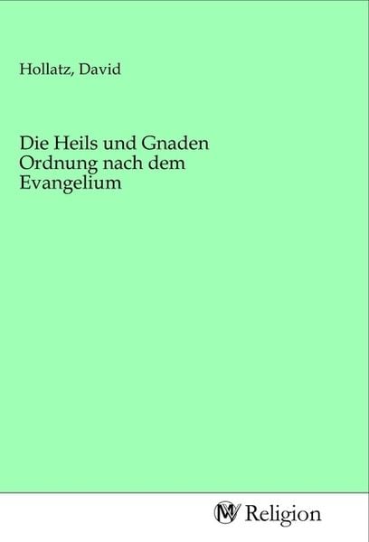 Produktbild: Die Heils und Gnaden Ordnung nach dem Evangelium