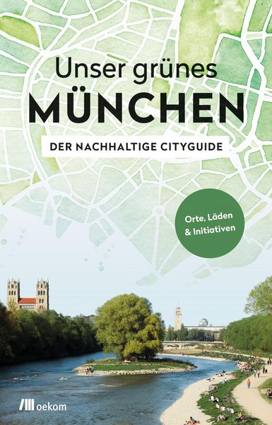 Produktbild: Unser gr&uuml;nes M&uuml;nchen - Der nachhaltige Cityguide