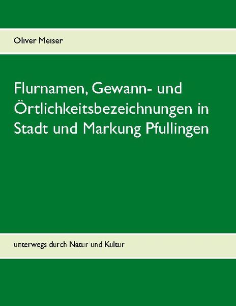 Flurnamen, Gewann- und Örtlichkeitsbezeichnungen in Stadt und Markung Pfullingen