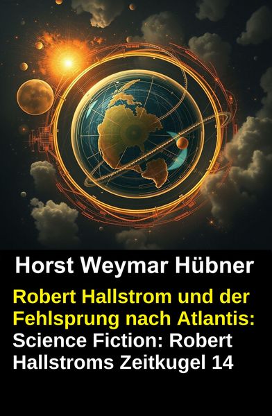 Produktbild: Robert Hallstrom und der Fehlsprung nach Atlantis: Science Fiction: Robert Hallstroms Zeitkugel 14