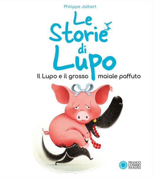 Produktbild: Il lupo e il grosso maiale paffuto. Le storie di Lupo