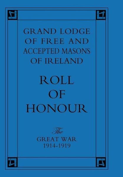 Produktbild: Grand Lodge of Free and Accepted Masons of Ireland. Roll of Honour.the Great War 1914-1919