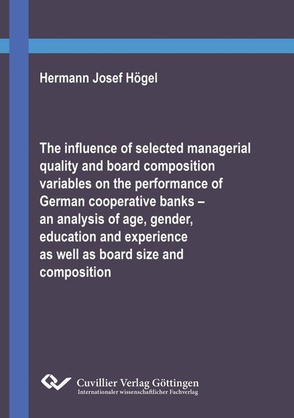 Produktbild: The influence of selected managerial quality and board composition variables on the performance of German cooperative banks &ndash; an analysis of age, gend