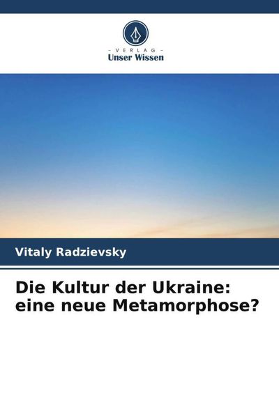 Produktbild: Die Kultur der Ukraine: eine neue Metamorphose?