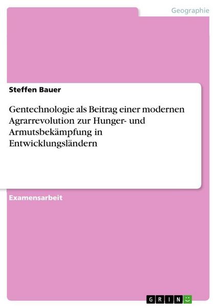 Produktbild: Gentechnologie als Beitrag einer modernen Agrarrevolution zur Hunger- und Armutsbek&auml;mpfung in Entwicklungsl&auml;ndern