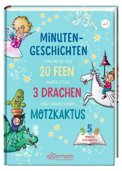 Produktbild: Minutengeschichten von mehr als 20 Feen, mindestens 3 Drachen und genau einem Motzkaktus