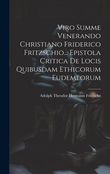 Produktbild: Viro Summe Venerando Christiano Friderico Fritzschio... Epistola Critica De Locis Quibusdam Ethicorum Eudemeorum