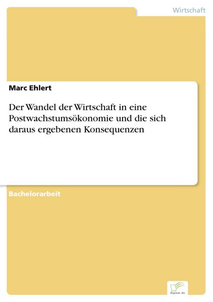 Produktbild: Der Wandel der Wirtschaft in eine Postwachstums&ouml;konomie und die sich daraus ergebenen Konsequenzen