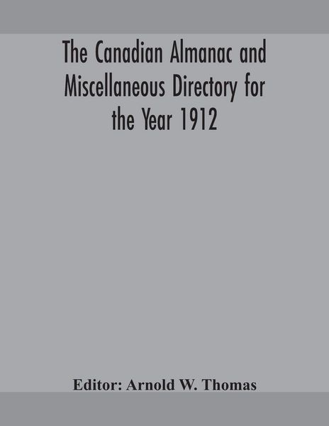 Produktbild: The Canadian Almanac And Miscellaneous Directory For The Year 1912