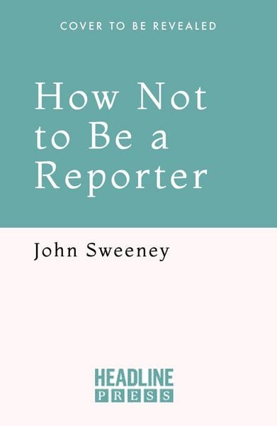 Produktbild: How Not To Be A Reporter