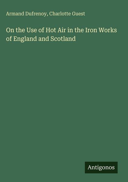 Produktbild: On the Use of Hot Air in the Iron Works of England and Scotland