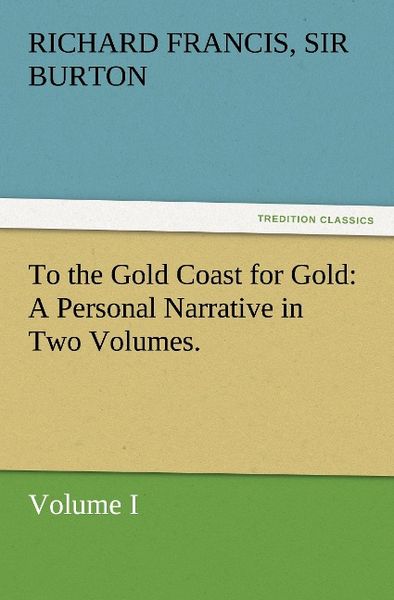Produktbild: To the Gold Coast for Gold A Personal Narrative in Two Volumes.-Volume I