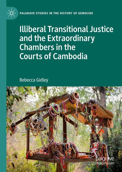 Produktbild: Illiberal Transitional Justice and the Extraordinary Chambers in the Courts of Cambodia