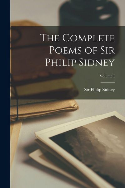 Produktbild: The Complete Poems of Sir Philip Sidney; Volume I