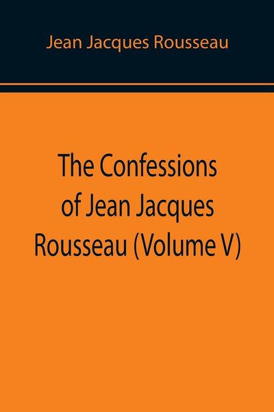 Produktbild: The Confessions of Jean Jacques Rousseau (Volume V)