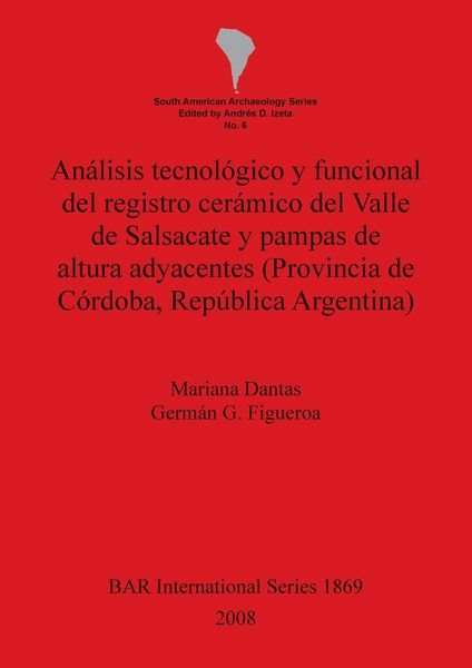 Produktbild: An&aacute;lisis tecnol&oacute;gico y funcional del registro cer&aacute;mico del Valle de Salsacate y pampas de altura adyacentes (Provincia de C&oacute;rdoba,Rep&uacute;blica Argentina)