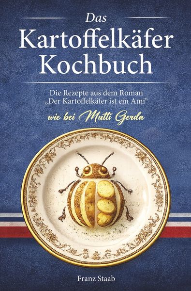 Das Kartoffelkäfer Kochbuch, Taschenbuch von Franz Staab, Tolino media, 9783695626014