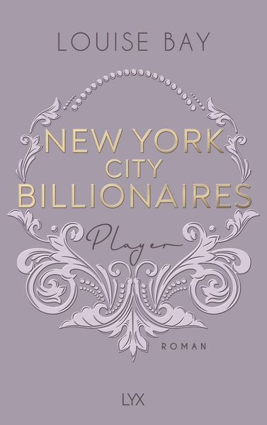 New York City Billionaires - Player, Taschenbuch von Louise Bay, Lyx, 9783736326767
