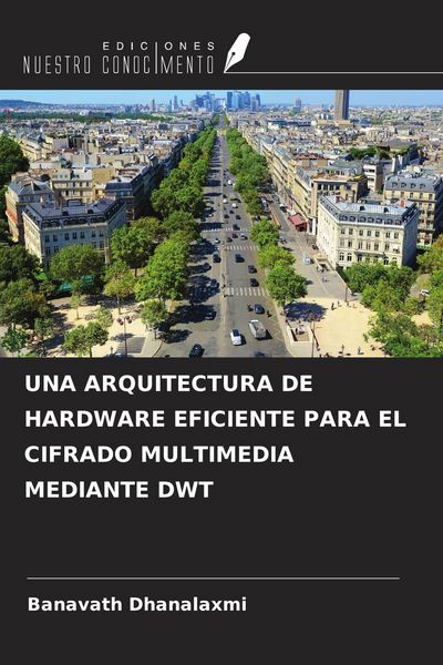 Produktbild: Una Arquitectura De Hardware Eficiente Para El Cifrado Multimedia Mediante Dwt