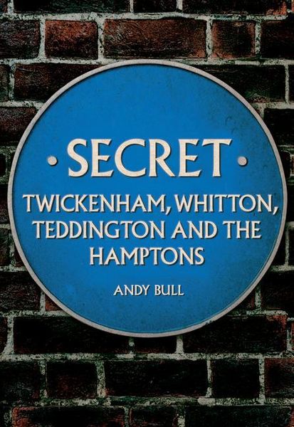Produktbild: Secret Twickenham, Whitton, Teddington and the Hamptons