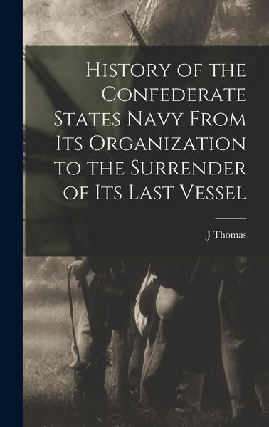 Produktbild: History of the Confederate States Navy From its Organization to the Surrender of its Last Vessel
