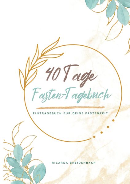 Mein 40 Tage Fasten-Tagebuch, Taschenbuch von Ricarda Breidenbach, Tredition, 9783347802582