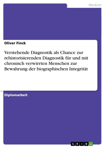 Verstehende Diagnostik als Chance zur rehistorisierenden Diagnostik für und mit chronisch verwirrten Menschen zur Bewahr