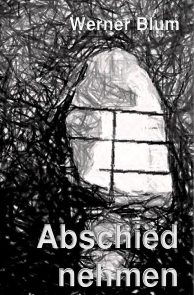 Abschied nehmen, Taschenbuch von Werner Blum, Epubli, 9783741886942