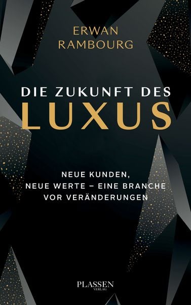 Die Zukunft des Luxus, Gebundene Ausgabe von Erwan Rambourg, Plassen Verlag, 978-3-86470-805-3