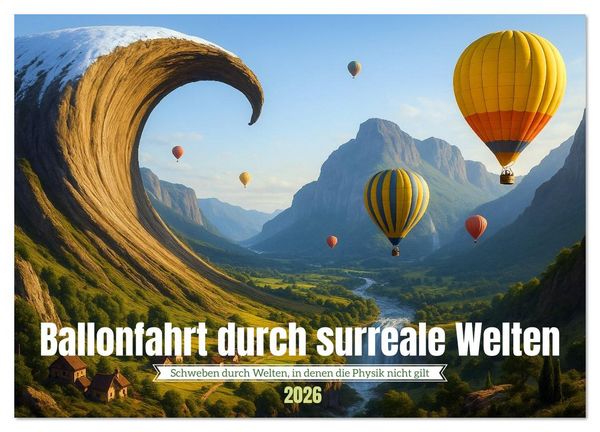 Ballonfahrt durch surreale Welten (Wandkalender 2026 DIN A2 quer), CALVENDO Monatskalender