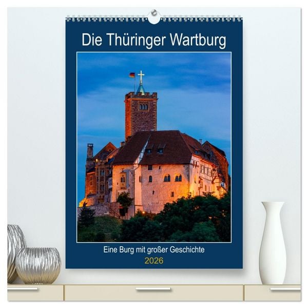 Die Thüringer Wartburg (hochwertiger Premium Wandkalender 2026 DIN A2 hoch), Kunstdruck in Hochglanz