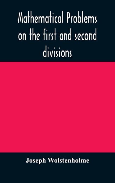 Produktbild: Mathematical Problems On The First And Second Divisions Of The Schedule Of Subjects For The Cambridge Mathematical Tripos Examination Devised And Arra