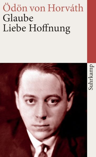 Glaube Liebe Hoffnung, Taschenbuch von Ödön von Horváth, Suhrkamp, 978-3-518-46021-4