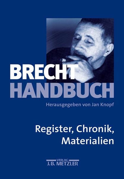 Brecht-Handbuch, Gebundene Ausgabe von Jan Knopf, J.B. Metzler, Part of Springer Nature - Springer-Verlag GmbH, 9783476018335