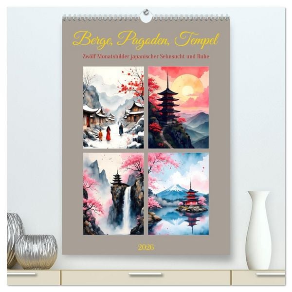 Berge, Pagoden, Tempel (hochwertiger Premium Wandkalender 2026 DIN A2 hoch), Kunstdruck in Hochglanz