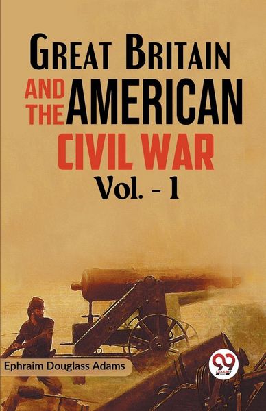 Produktbild: Great Britain and the American Civil War Vol. -1