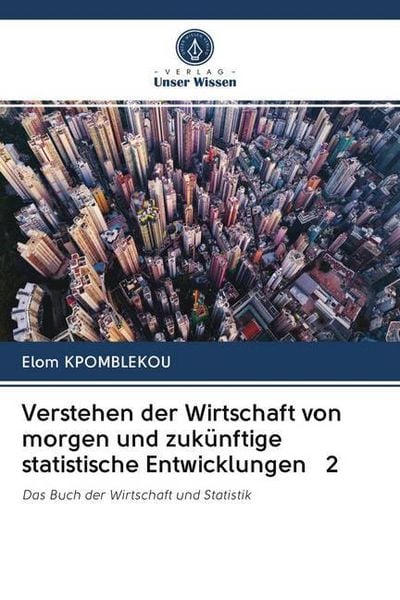 Produktbild: Verstehen der Wirtschaft von morgen und zuk&uuml;nftige statistische Entwicklungen 2