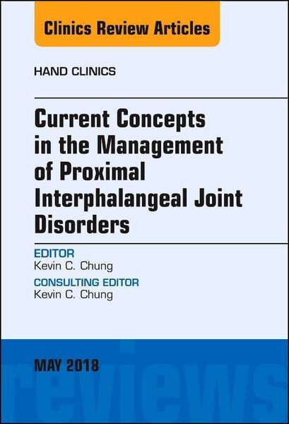 Produktbild: Current Concepts in the Management of Proximal Interphalangeal Joint Disorders, an Issue of Hand Clinics