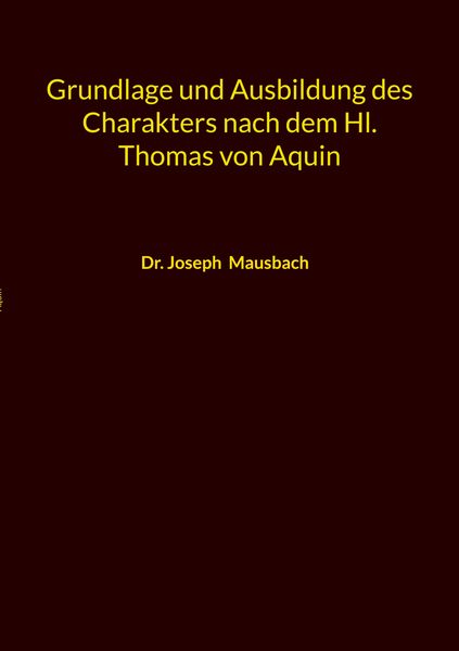 Produktbild: Grundlage und Ausbildung des Charakters nach dem Hl. Thomas von Aquin
