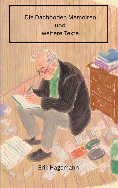 Produktbild: Die Dachboden Memoiren und weitere Texte