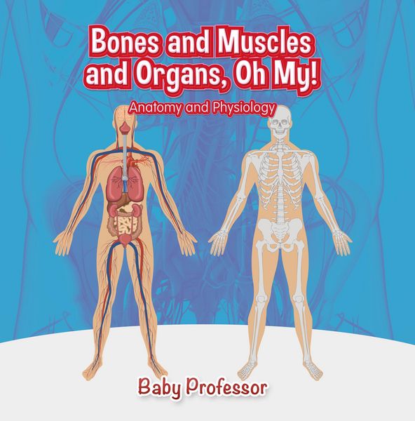 Produktbild: Bones and Muscles and Organs, Oh My! | Anatomy and Physiology