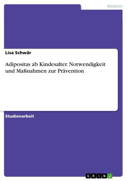 Produktbild: Adipositas ab Kindesalter. Notwendigkeit und Ma&szlig;nahmen zur Pr&auml;vention
