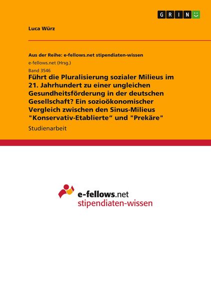 Produktbild: F&uuml;hrt die Pluralisierung sozialer Milieus im 21. Jahrhundert zu einer ungleichen Gesundheitsf&ouml;rderung in der deutschen Gesellschaft? Ein sozio&ouml;konomischer Vergleich zwischen den Sinus-Milieus "Konservativ-Etablierte" und "Prek&auml;re"