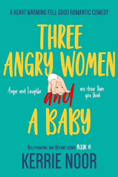 Produktbild: Three Angry Women And A Baby: A Heart Warming Feel-Good Romantic Comedy