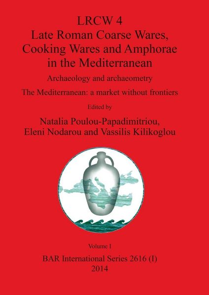 Produktbild: LRCW 4 Late Roman Coarse Wares, Cooking Wares and Amphorae in the Mediterranean, Volume I