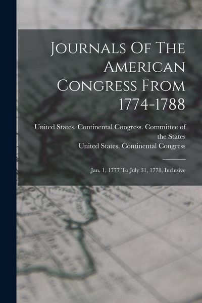 Produktbild: Journals Of The American Congress From 1774-1788: Jan. 1, 1777 To July 31, 1778, Inclusive