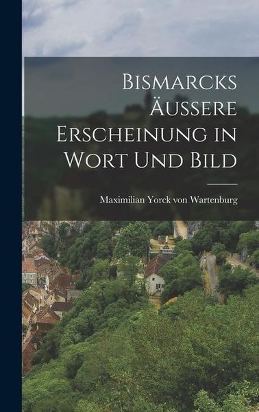 Produktbild: Bismarcks &Auml;ussere Erscheinung in Wort und Bild