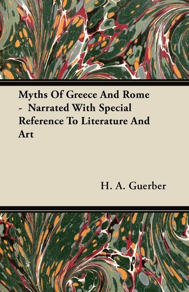 Produktbild: Myths Of Greece And Rome - Narrated With Special Reference To Literature And Art