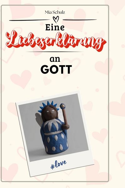 Produktbild: Eine Liebeserkl&auml;rung an Gott